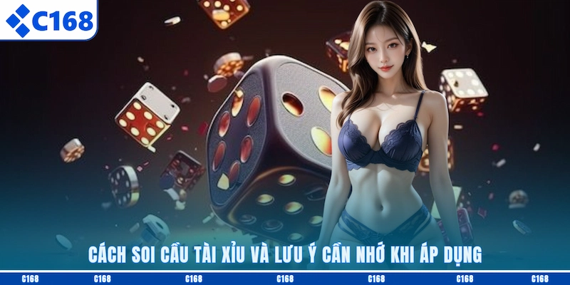 Cách soi cầu Tài Xỉu và lưu ý cần nhớ khi áp dụng