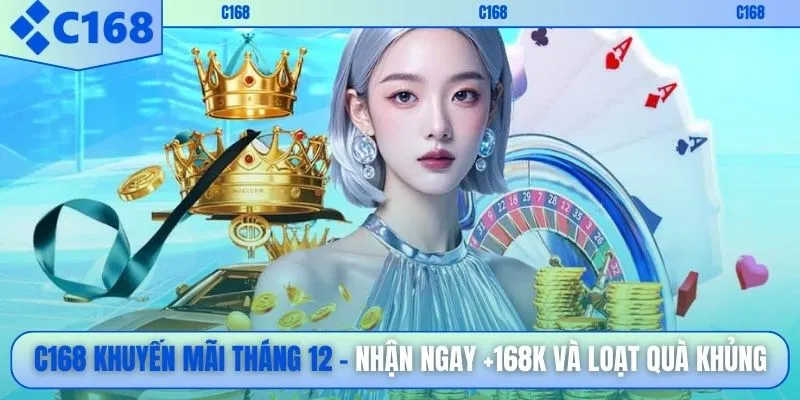 C168 khuyến mãi tháng 12